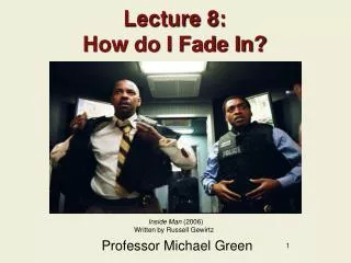 Lecture 8: How do I Fade In?