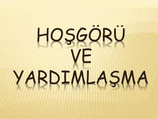 ho g r ve yardimla ma