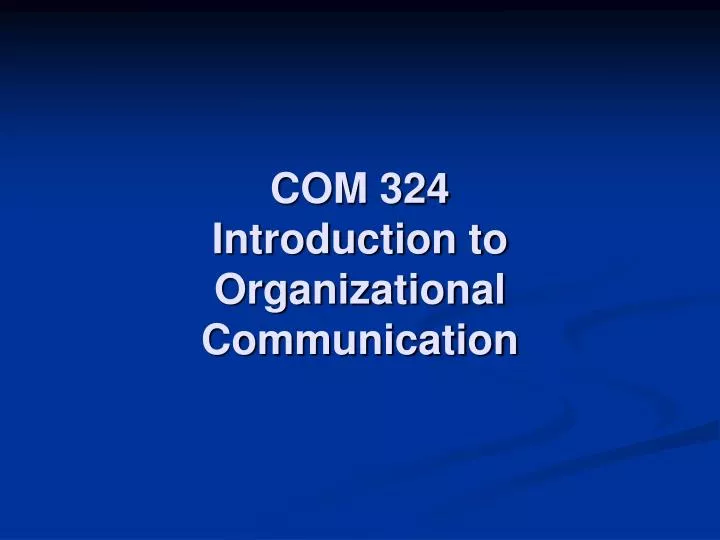 com 324 introduction to organizational communication