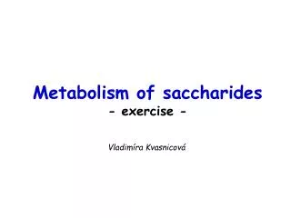 Metabolism of saccharides - exercise -