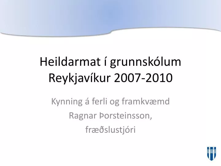 heildarmat grunnsk lum reykjav kur 2007 2010