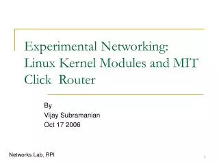 Experimental Networking: Linux Kernel Modules and MIT Click Router