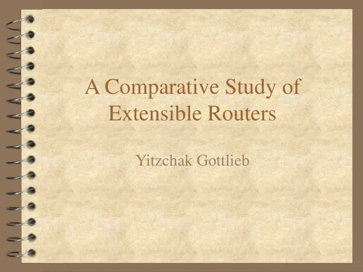 a comparative study of extensible routers