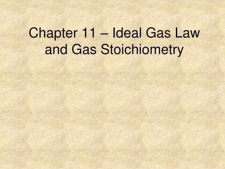 chapter 11 ideal gas law and gas stoichiometry