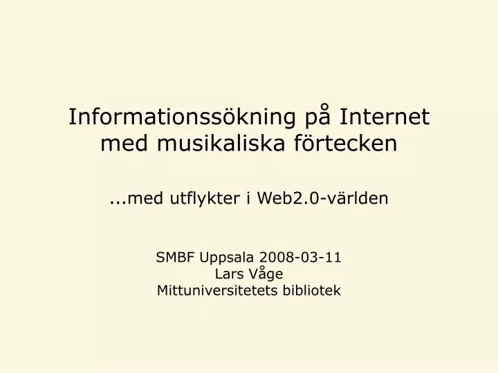 informationss kning p internet med musikaliska f rtecken med utflykter i web2 0 v rlden