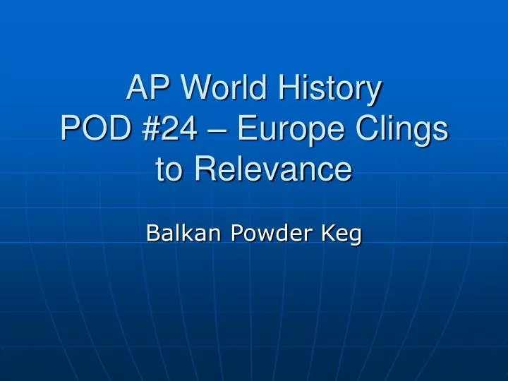 ap world history pod 24 europe clings to relevance