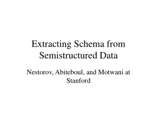 Extracting Schema from Semistructured Data