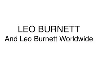 LEO BURNETT And Leo Burnett Worldwide