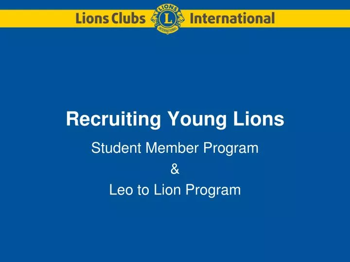recruiting young lions