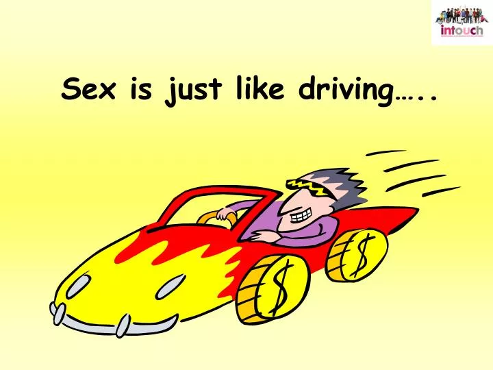 sex is just like driving
