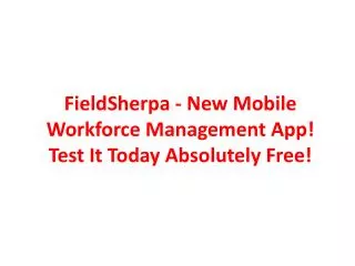 FieldSherpa - New Mobile Workforce Management App! Test It Today Absolutely Free!