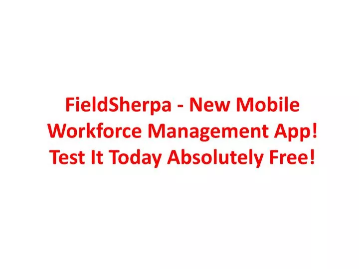 fieldsherpa new mobile workforce management app test it today absolutely free