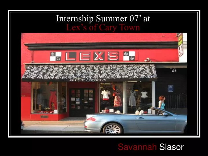 internship summer 07 at lex s of cary town