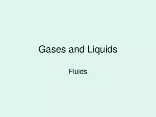 Gases and Liquids