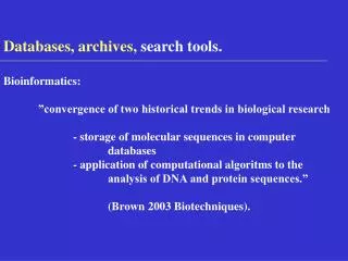 Databases, archives, search tools. Bioinformatics: