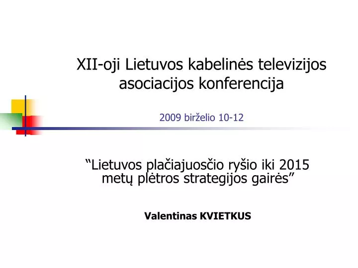 xii oji lietuvos kabelin s televizijos asociacijos konferencija 2009 bir elio 10 12