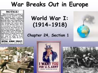 War Breaks Out in Europe World War I: (1914-1918)