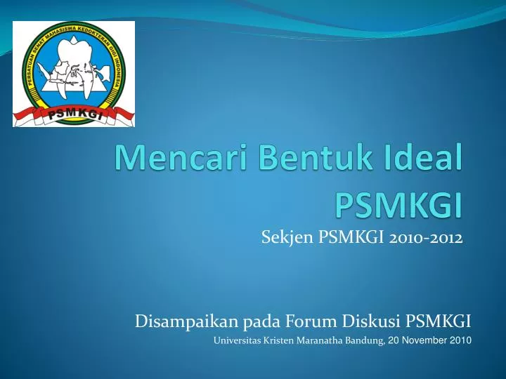 mencari bentuk ideal psmkgi