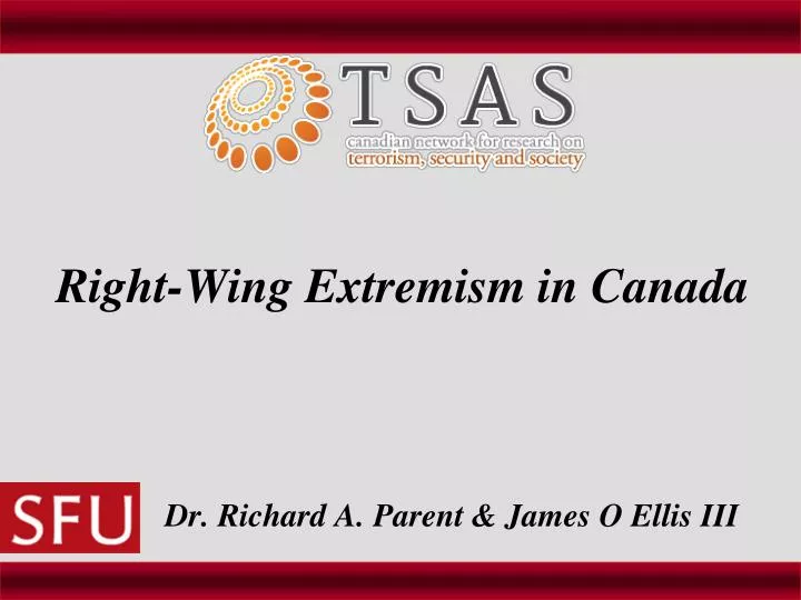 right wing extremism in canada dr richard a parent james o ellis iii
