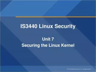 IS3440 Linux Security Unit 7 Securing the Linux Kernel