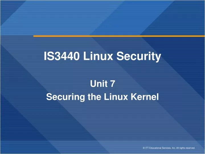 is3440 linux security unit 7 securing the linux kernel