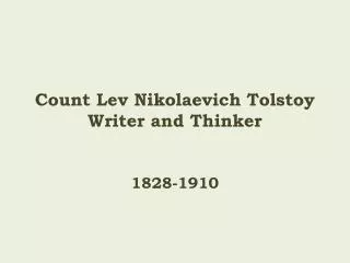 Count Lev Nikolaevich Tolstoy Writer and Thinker