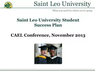 Saint Leo University Student Success Plan CAEL Conference, November 2013
