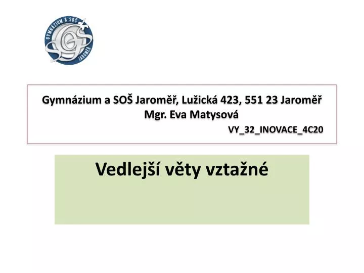 gymn zium a so jarom lu ick 423 551 23 jarom mgr eva matysov vy 32 inovace 4c20