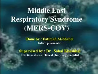 Middle East R espiratory Syndrome (MERS-COV)