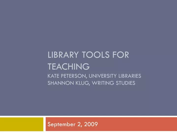library tools for teaching kate peterson university libraries shannon klug writing studies