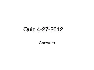 Quiz 4-27-2012