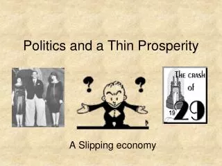 Politics and a Thin Prosperity
