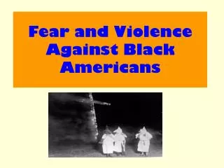 Fear and Violence Against Black Americans