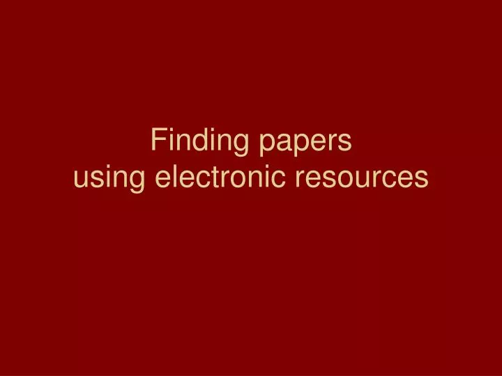 finding papers using electronic resources