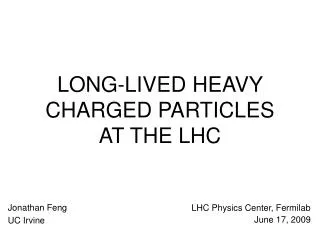LONG-LIVED HEAVY CHARGED PARTICLES AT THE LHC