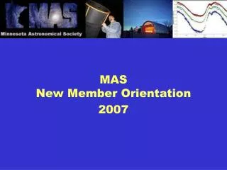 MAS New Member Orientation 2007