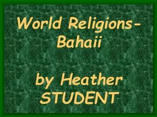 World Religions- Bahaii by Heather STUDENT