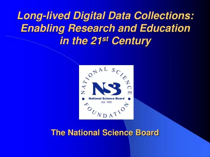 long lived digital data collections enabling research and education in the 21 st century