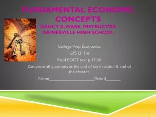 Fundamental Economic Concepts Nancy K. Ware, Instructor Gainesville High School