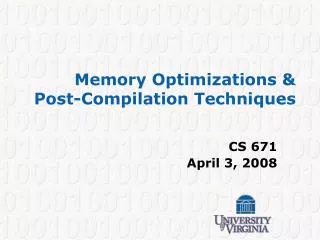 Memory Optimizations &amp; Post-Compilation Techniques