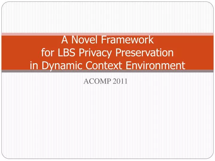 a novel framework for lbs privacy preservation in dynamic context environment