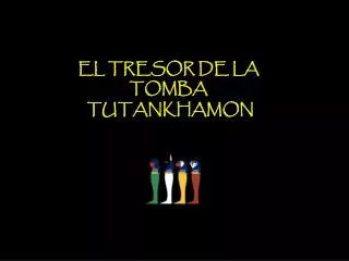 EL TRESOR DE LA TOMBA TUTANKHAMON