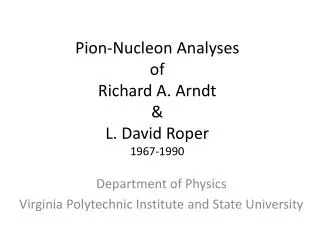 Pion-Nucleon Analyses of Richard A. Arndt &amp; L. David Roper 1967-1990