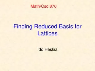 Finding Reduced Basis for Lattices