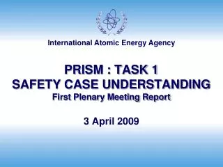 PRISM : TASK 1 SAFETY CASE UNDERSTANDING First Plenary Meeting Report