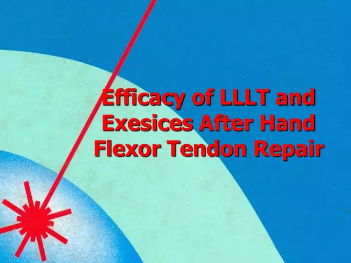 efficacy of lllt and exesices after hand flexor tendon repair