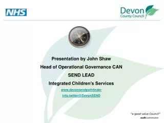 Presentation by John Shaw Head of Operational Governance CAN SEND LEAD