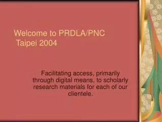 Welcome to PRDLA/PNC Taipei 2004