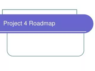 Project 4 Roadmap