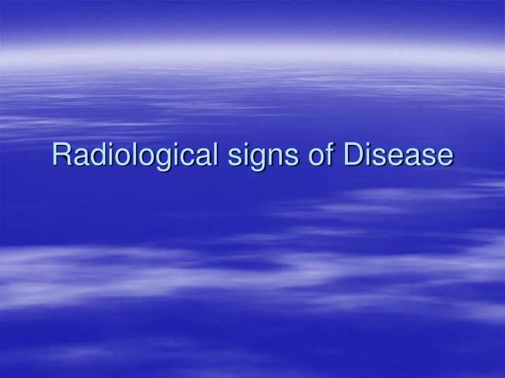 radiological signs of disease